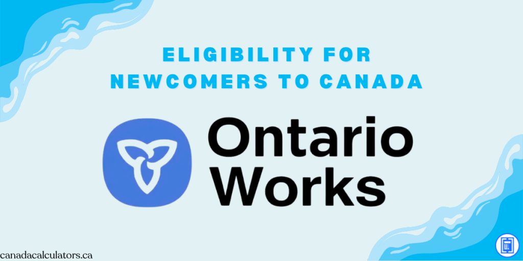 Ontario Works eligibility for newcomers canadacalculators.ca