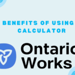 Benefits of Using an Ontario Works Estimator canadacalculators.ca