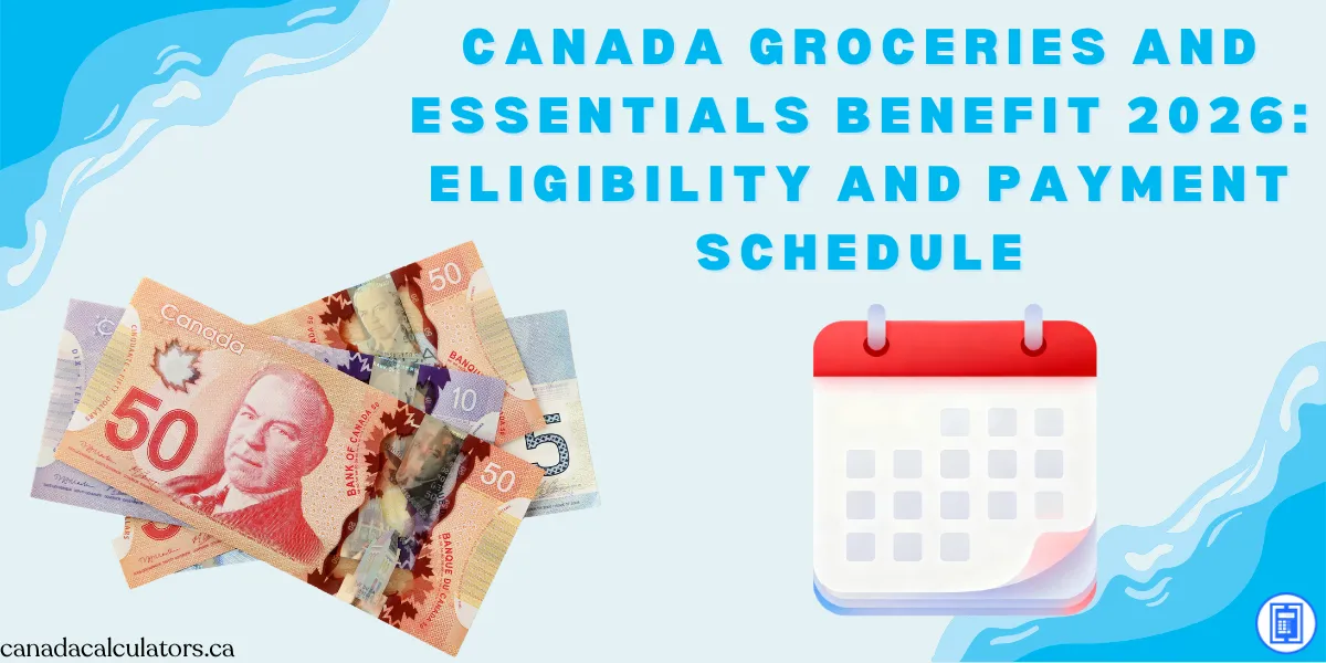 Canada Groceries and Essentials Benefit payment dates 2026 canadacalculators.ca