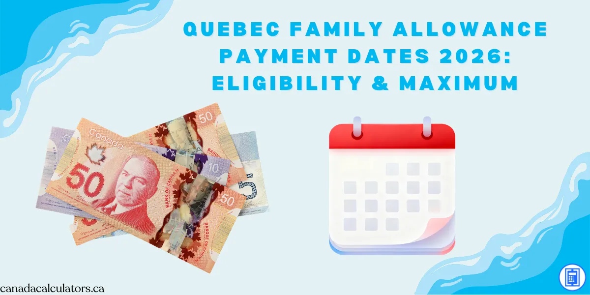 Quebec Family Allowance Payment Dates 2026 canadacalculators.ca